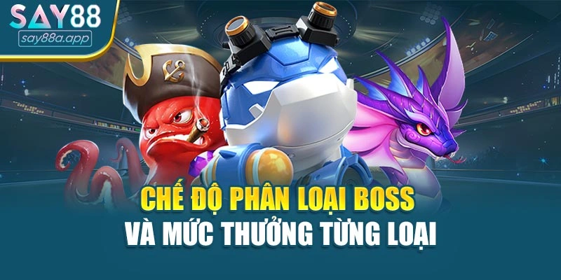 Chế độ phân loại boss và mức thưởng từng loại