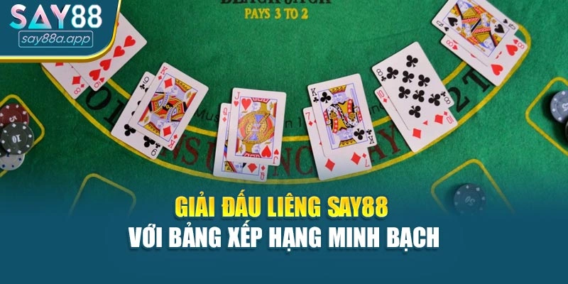 Giải đấu Liêng SAY88 với bảng xếp hạng minh bạch