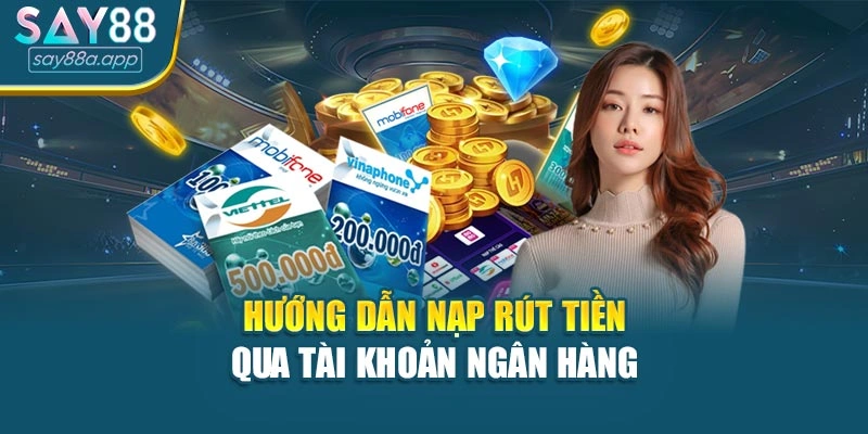 Hướng dẫn nạp rút tiền qua tài khoản ngân hàng