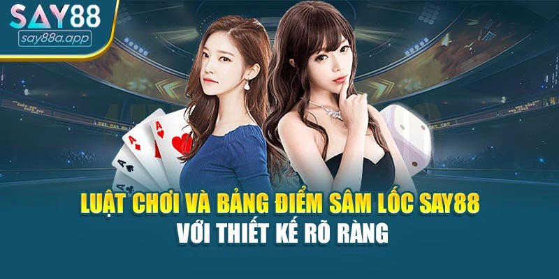 Luật chơi và bảng điểm sâm lốc SAY88 với thiết kế rõ ràng