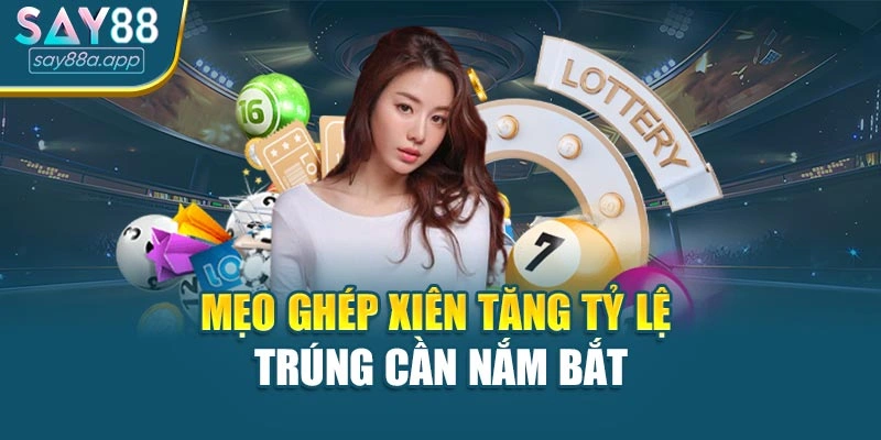 Mẹo ghép xiên tăng tỷ lệ trúng cần nắm bắt