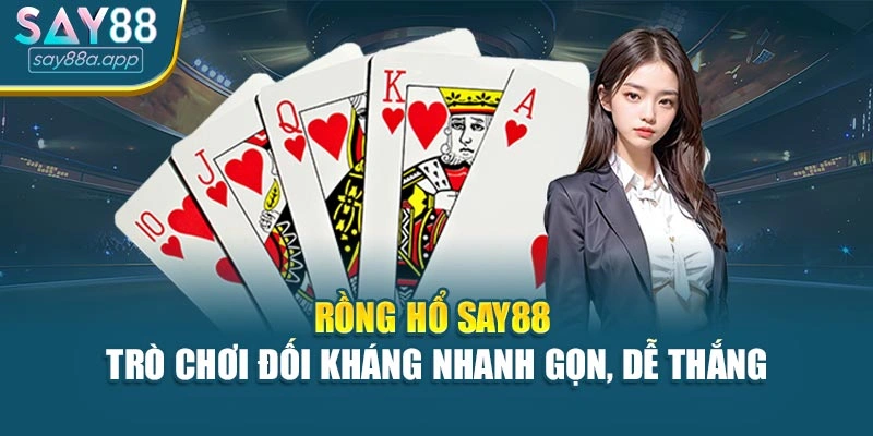 Rồng Hổ Say88 – Trò Chơi Đối Kháng Nhanh Gọn, Dễ Thắng