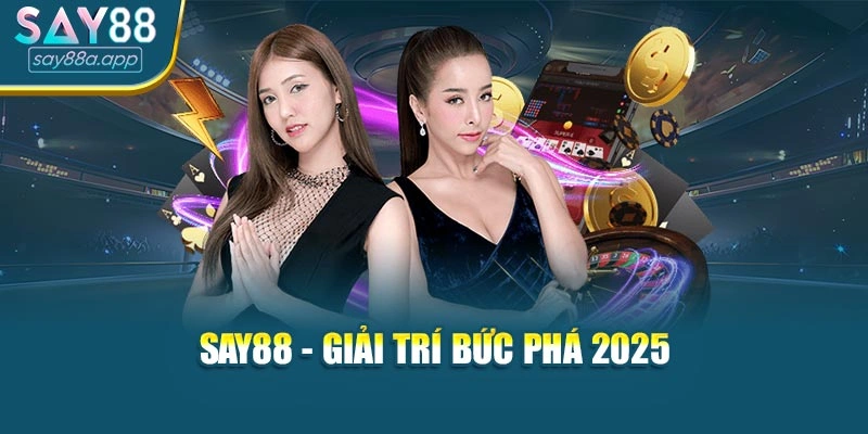 SAY88 - Sân chơi giải trí bức phá 2026