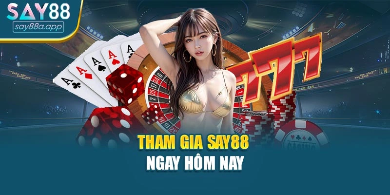 Tham gia SAY88 ngay hôm nay