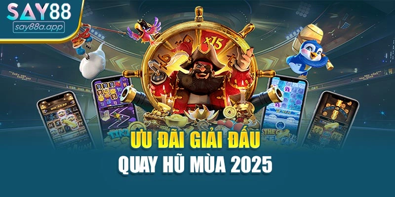 Ưu đãi giải đấu quay hũ mùa 2025 