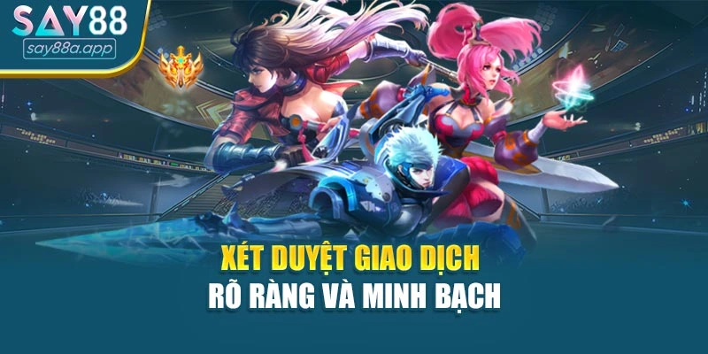 Xét duyệt giao dịch rõ ràng và minh bạch